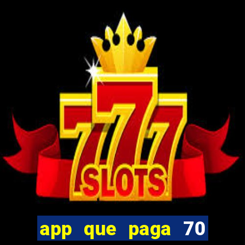 app que paga 70 reais para se cadastrar 2023